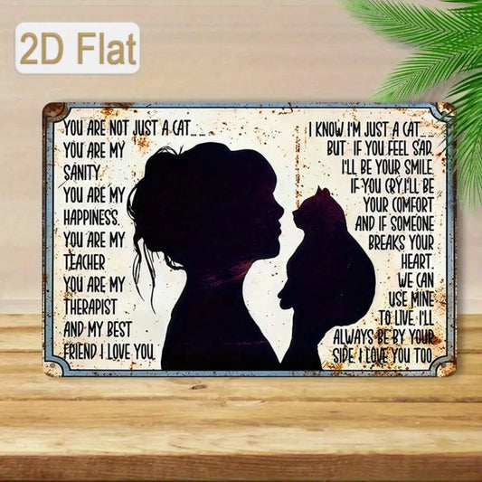 1PC Tin Sign You Are Not Just A Cat - Funny Pet Lover Art for Home/Office, 8x12 Inches/20x30 Cm